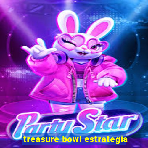 treasure bowl estrategia